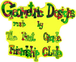 [Geometric designs, First Grade Friendship Club]